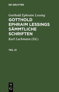 Cover Gotthold Ephraim Lessing: Gotthold Ephraim Lessings Sämmtliche Schriften. Teil 21