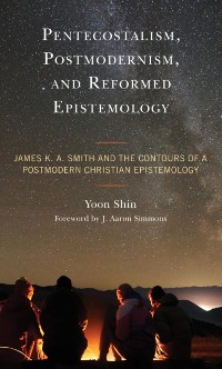 Cover Pentecostalism, Postmodernism, and Reformed Epistemology