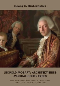 Cover Leopold Mozart:  Architekt eines musikalischen Erbes