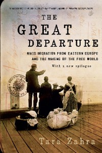 Cover The Great Departure: Mass Migration from Eastern Europe and the Making of the Free World