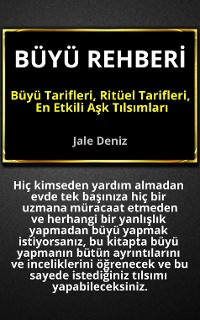 Cover BÜYÜ REHBERİ - Büyü Tarifleri, Ritüel Tarifleri, Aşk Tılsımları: Evde Yapılabilen En Etkili Büyüler, Ritüeller ve Tılsımlar - Aşk Tılsımları, Şahmeran Büyüsü, Mum Ritüelleri, Sevişme Muskası