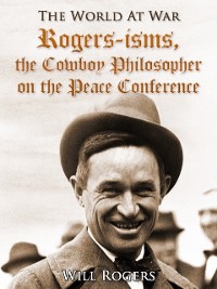 Cover Rogers-isms, the Cowboy Philosopher on the Peace Conference