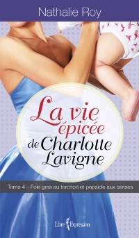 Cover La Vie épicée de Charlotte Lavigne, tome 4