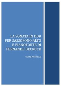 Cover La Sonata in Do# per sassofono alto e pianoforte di Fernande Decruck