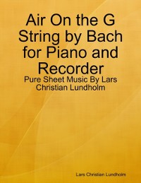 Cover Air On the G String by Bach for Piano and Recorder - Pure Sheet Music By Lars Christian Lundholm