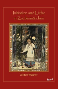 Cover Initiation und Liebe in Zaubermärchen