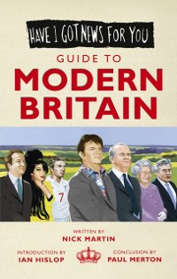 Cover Have I Got News For You: Guide to Modern Britain