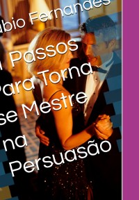 Cover 21 Passos Para Torna Se Mestre Na Persuasão