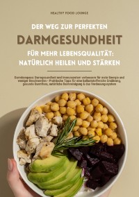 Cover Der Weg zur perfekten Darmgesundheit für mehr Lebensqualität: Natürlich heilen und stärken (Darmkompass: Darmgesundheit und Immunsystem verbessern für mehr Energie und weniger Beschwerden ...)