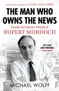 Cover The Man Who Owns the News