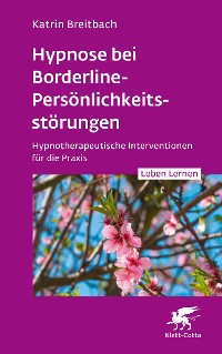 Cover Hypnose bei Borderline-Persönlichkeitsstörungen (Leben Lernen, Bd. 340)