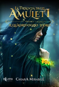 Cover La Trilogia degli Amuleti – Vol.1: Il Quadrifoglio d’Oro