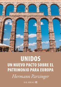 Cover Unidos – Un nuevo pacto sobre el patrimonio para Europa
