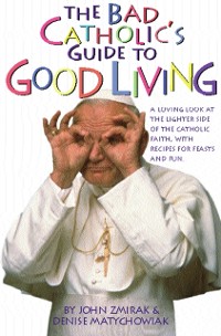 Cover The Bad Catholic's Guide to Good Living