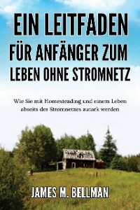 Cover Ein Leitfaden für Anfänger zum Leben ohne Stromnetz