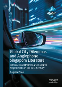 Cover Global City Dilemmas and Anglophone Singapore Literature