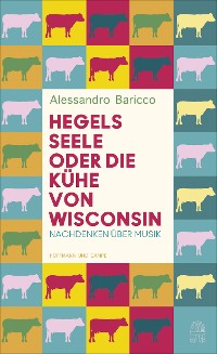 Cover Hegels Seele oder Die Kühe von Wisconsin