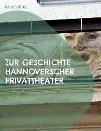 Cover Zur Geschichte hannoverscher Privattheater