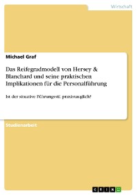 Cover Das Reifegradmodell von Hersey & Blanchard und seine praktischen Implikationen für die Personalführung