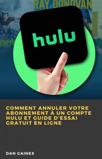 Cover Comment Annuler Votre Abonnement à un Compte Hulu et Guide d’Essai Gratuit en Ligne