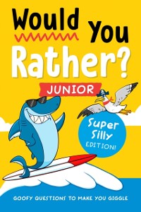 Cover Would You Rather? Junior: Super Silly Edition!