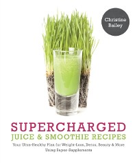 Cover Supercharged Juice & Smoothie Recipes