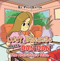 Cover Lucy Bandage Meets Dan Dan The Ambulance Man.