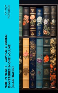 Cover Martin Hewitt - Complete Series: 25 Mysteries in One Volume (Illustrated)