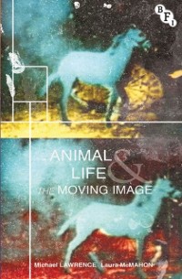 Cover Animal Life and the Moving Image