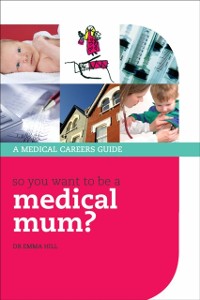 Cover So you want to be a medical mum?