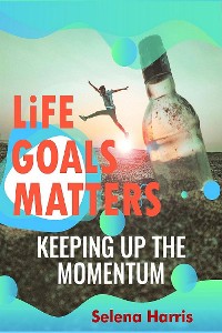 Cover Life Goals Matters , Keeping Up The Momentum