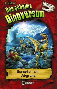 Cover Das geheime Dinoversum (Band 18) - Eoraptor am Abgrund