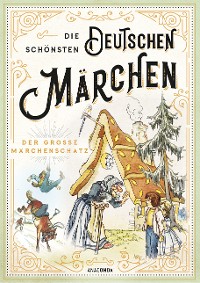 Cover Die schönsten deutschen Märchen - Der große Märchenschatz