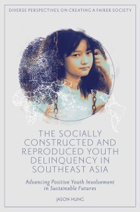 Cover Socially Constructed and Reproduced Youth Delinquency in Southeast Asia