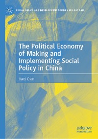 Cover The Political Economy of Making and Implementing Social Policy in China