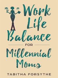 Cover Work Life Balance for Millennial Moms