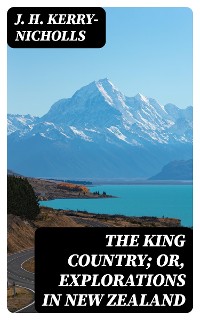 Cover The King Country; or, Explorations in New Zealand