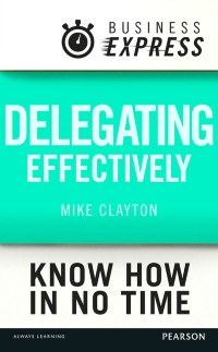 Cover Business Express: Delegating effectively