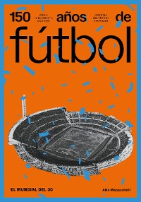 Cover 150 años de fútbol. El mundial del 30