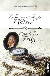 Cover Verehrungswürdigste Mutter - Mein lieber Fritz …