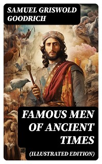 Cover Famous Men of Ancient Times (Illustrated Edition)