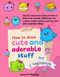 Cover How to Draw Cute and Adorable Stuff for Beginners