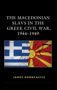 Cover Macedonian Slavs in the Greek Civil War, 1944-1949