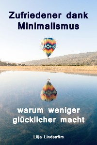 Cover Zufriedener dank Minimalismus - warum weniger glücklicher macht