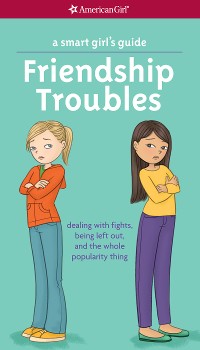 Cover A Smart Girl's Guide: Friendship Troubles (Revised)