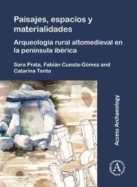 Cover Paisajes, espacios y materialidades: Arqueología rural altomedieval en la península ibérica