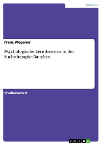 Cover Psychologische Lerntheorien in der Suchttherapie: Rauchen