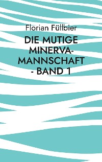 Cover Die mutige Minerva-Mannschaft - Band 1