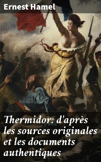 Cover Thermidor: d'après les sources originales et les documents authentiques