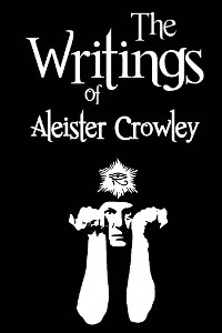 Cover The Writings of Aleister Crowley